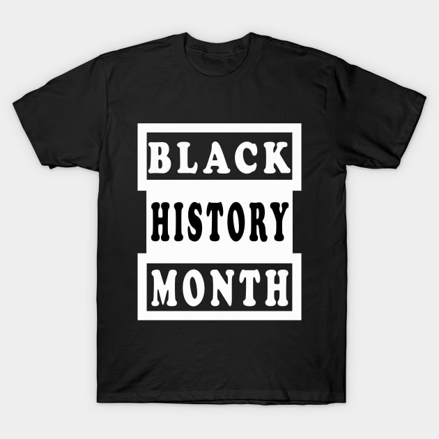 BLACK HISTORY MONTH T-Shirt by DESIGNSDREAM